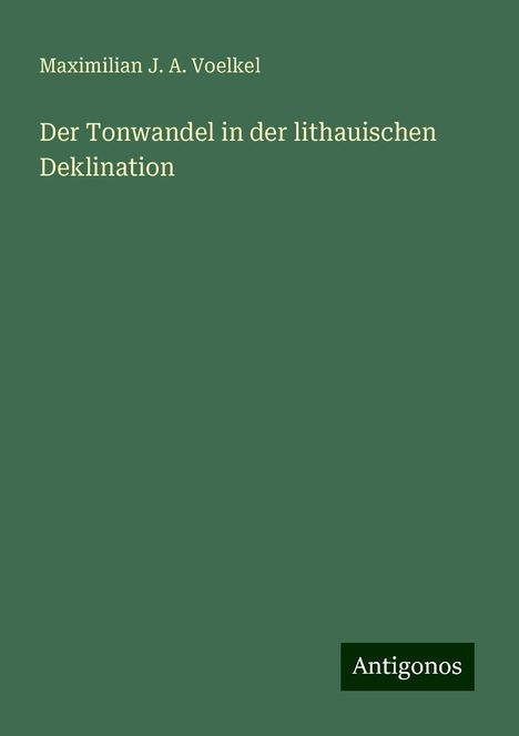 Maximilian J. A. Voelkel: Der Tonwandel in der lithauischen Deklination, Buch