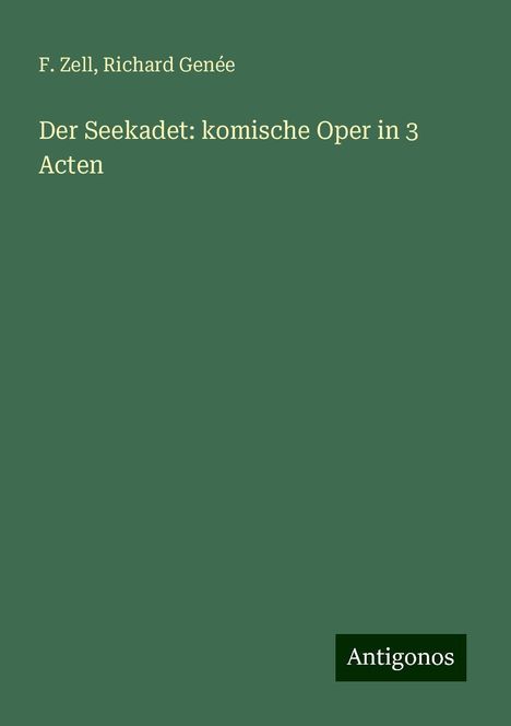 F. Zell: Der Seekadet: komische Oper in 3 Acten, Buch