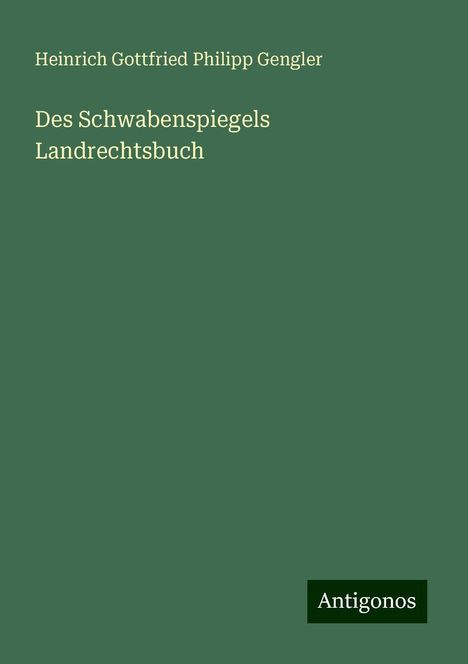 Heinrich Gottfried Philipp Gengler: Des Schwabenspiegels Landrechtsbuch, Buch