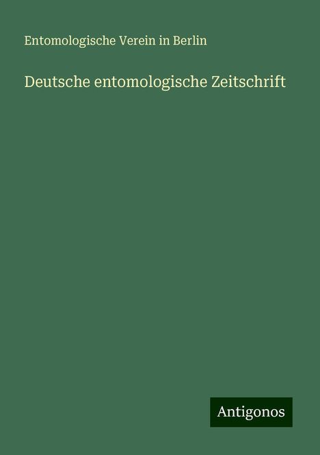 Entomologische Verein In Berlin: Deutsche entomologische Zeitschrift, Buch