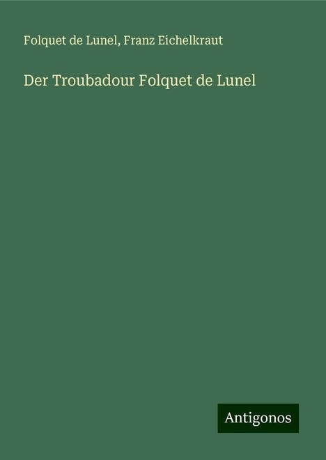 Folquet de Lunel: Der Troubadour Folquet de Lunel, Buch