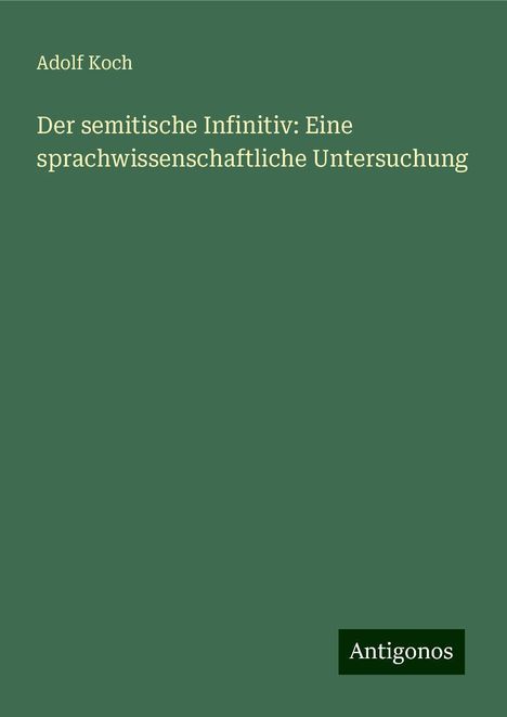 Adolf Koch: Der semitische Infinitiv: Eine sprachwissenschaftliche Untersuchung, Buch