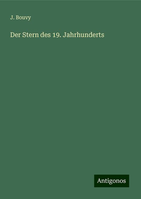 J. Bouvy: Der Stern des 19. Jahrhunderts, Buch