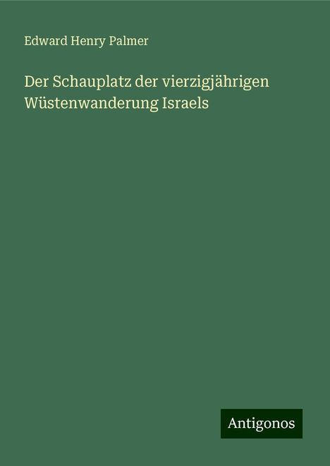 Edward Henry Palmer: Der Schauplatz der vierzigjährigen Wüstenwanderung Israels, Buch