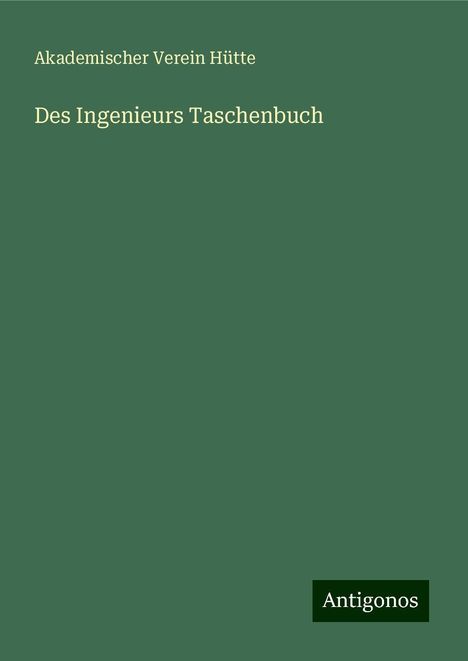 Akademischer Verein Hütte: Des Ingenieurs Taschenbuch, Buch