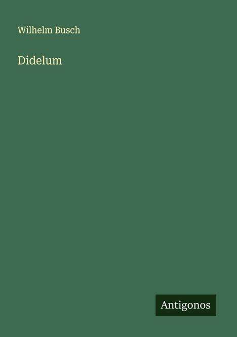 Wilhelm Busch: Didelum, Buch