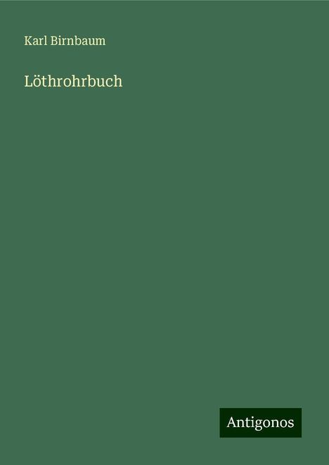 Karl Birnbaum: Löthrohrbuch, Buch