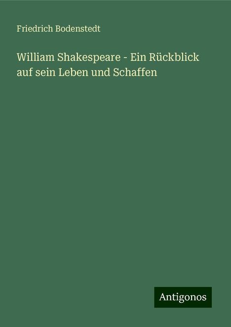 Friedrich Bodenstedt: William Shakespeare - Ein Rückblick auf sein Leben und Schaffen, Buch