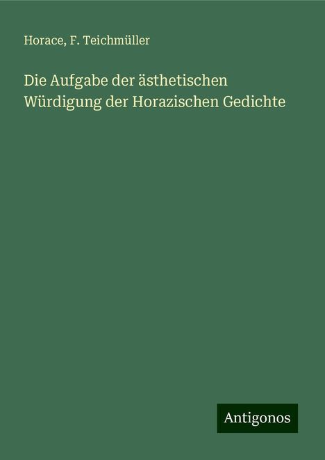 Horace: Die Aufgabe der ästhetischen Würdigung der Horazischen Gedichte, Buch