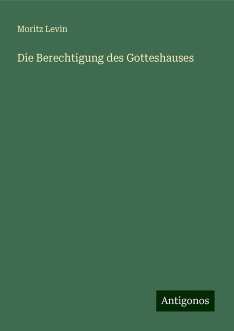 Moritz Levin: Die Berechtigung des Gotteshauses, Buch