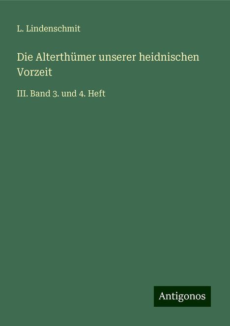 L. Lindenschmit: Die Alterthümer unserer heidnischen Vorzeit, Buch