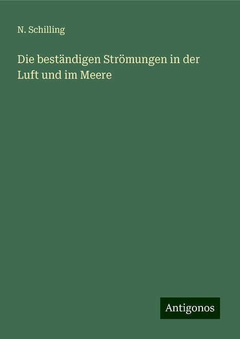 N. Schilling: Die beständigen Strömungen in der Luft und im Meere, Buch