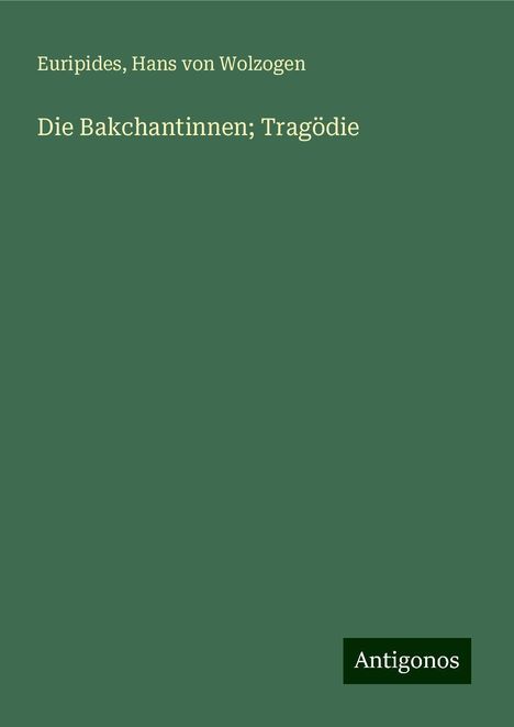 Euripides: Die Bakchantinnen; Tragödie, Buch