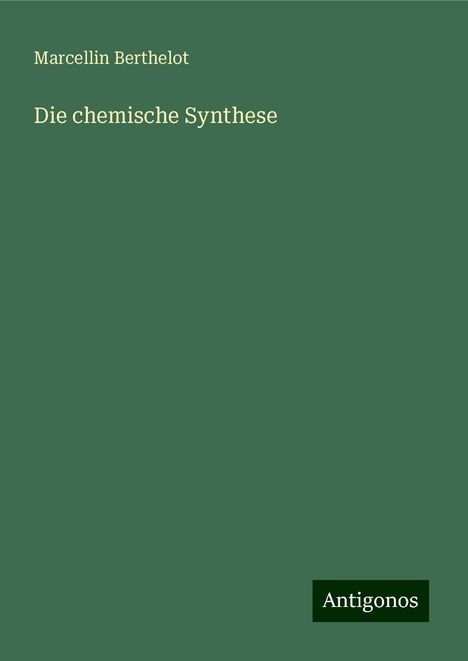 Marcellin Berthelot: Die chemische Synthese, Buch