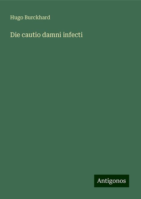 Hugo Burckhard: Die cautio damni infecti, Buch