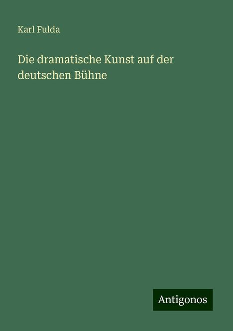 Karl Fulda: Die dramatische Kunst auf der deutschen Bühne, Buch