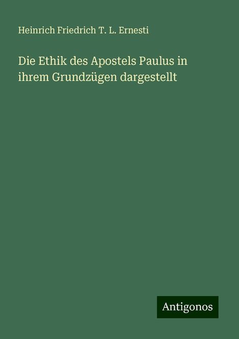 Heinrich Friedrich T. L. Ernesti: Die Ethik des Apostels Paulus in ihrem Grundzügen dargestellt, Buch