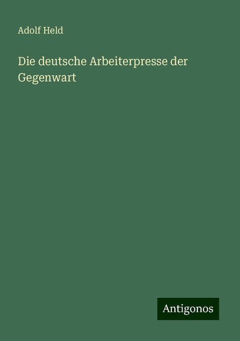 Adolf Held: Die deutsche Arbeiterpresse der Gegenwart, Buch