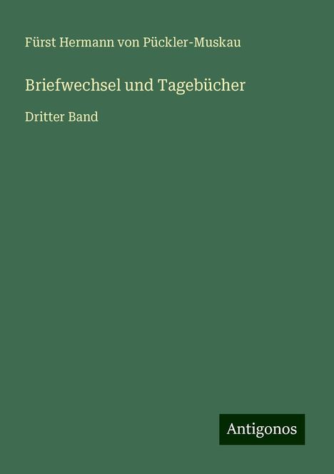 Fürst Hermann von Pückler-Muskau: Briefwechsel und Tagebücher, Buch
