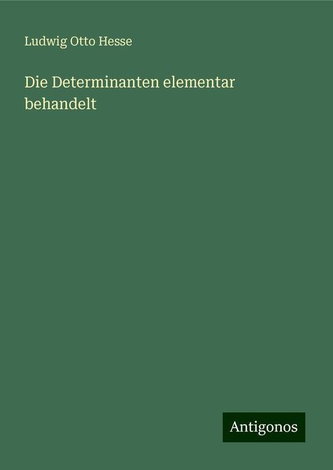 Ludwig Otto Hesse: Die Determinanten elementar behandelt, Buch