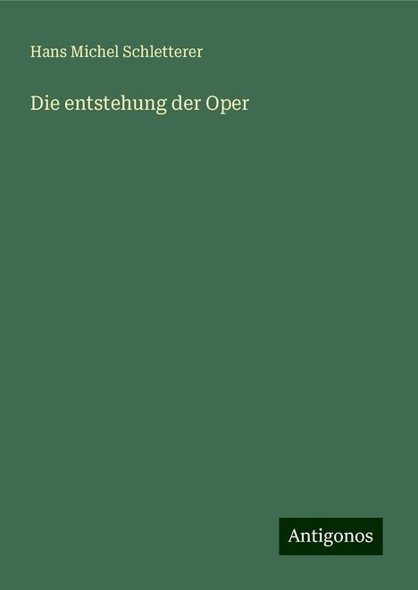 Hans Michel Schletterer: Die entstehung der Oper, Buch
