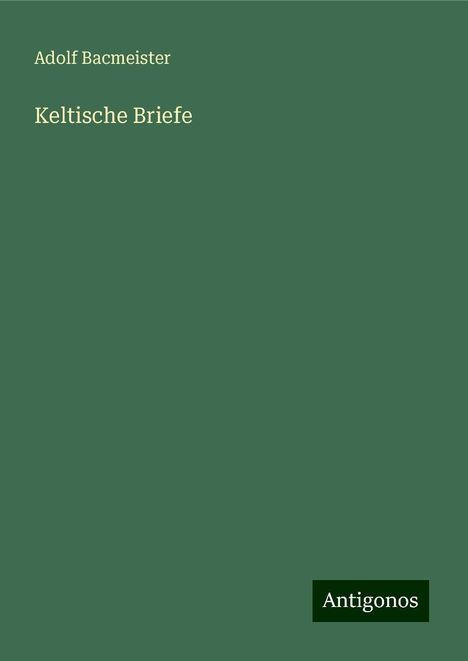 Adolf Bacmeister: Keltische Briefe, Buch