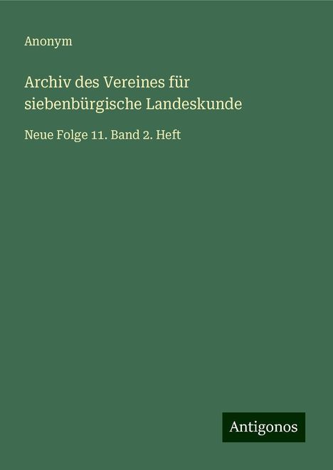 Anonym: Anonym: Archiv des Vereines für siebenbürgische Landeskunde, Buch