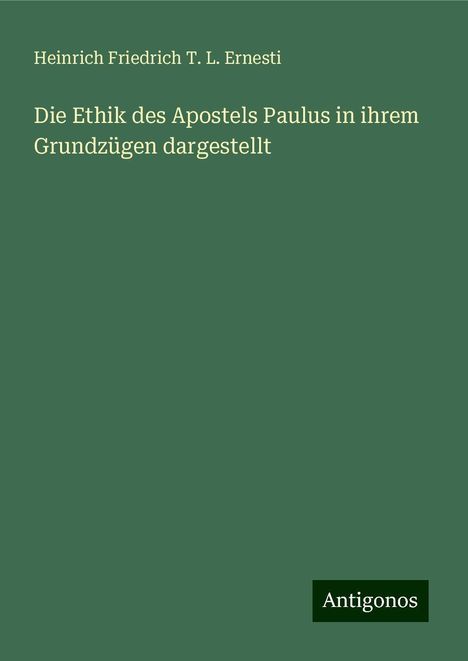 Heinrich Friedrich T. L. Ernesti: Die Ethik des Apostels Paulus in ihrem Grundzügen dargestellt, Buch