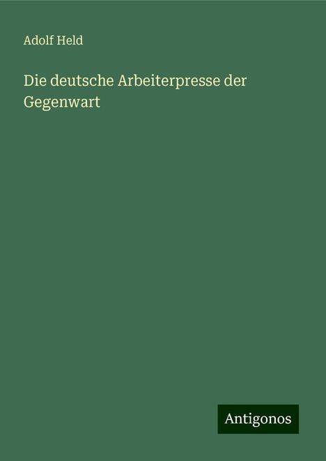 Adolf Held: Die deutsche Arbeiterpresse der Gegenwart, Buch