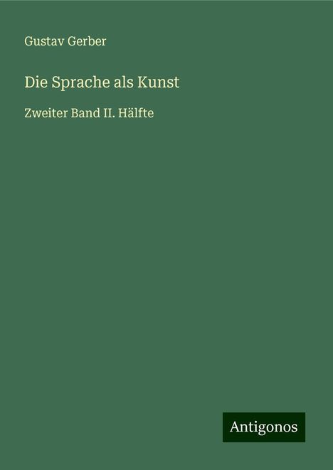 Gustav Gerber: Die Sprache als Kunst, Buch