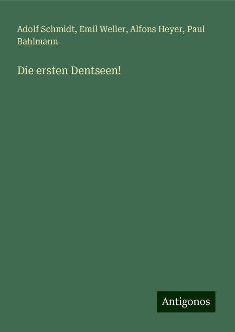 Adolf Schmidt: Die ersten Dentseen!, Buch