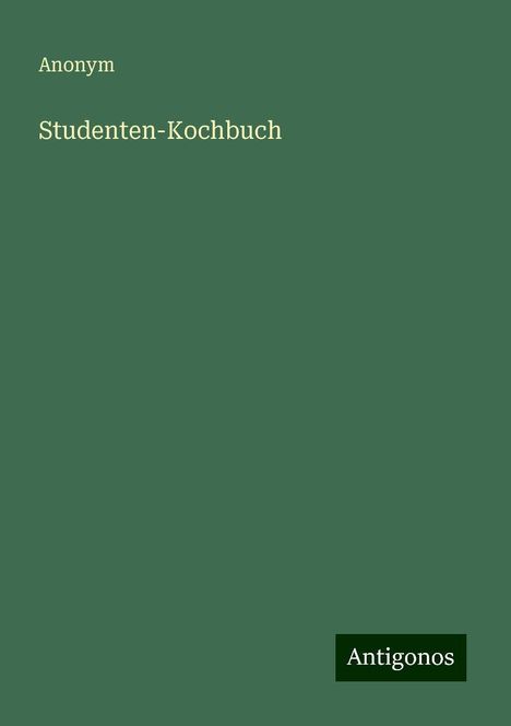 Anonym: Studenten-Kochbuch, Buch