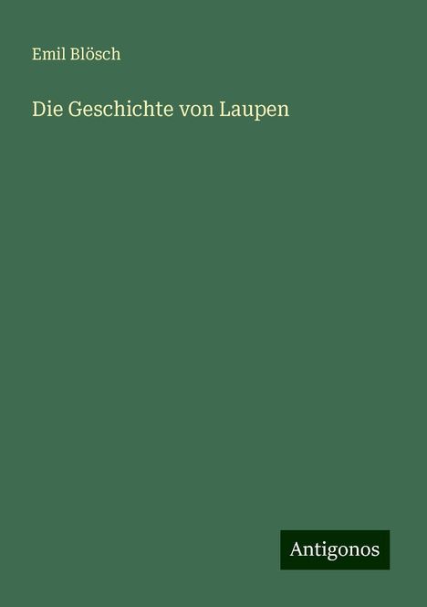 Emil Blösch: Die Geschichte von Laupen, Buch