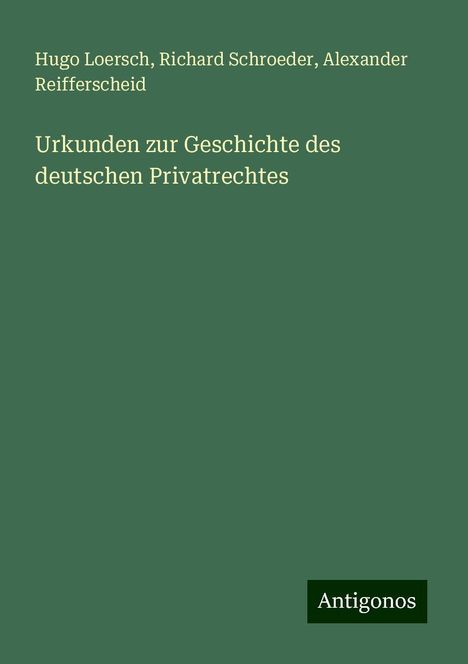 Hugo Loersch: Urkunden zur Geschichte des deutschen Privatrechtes, Buch