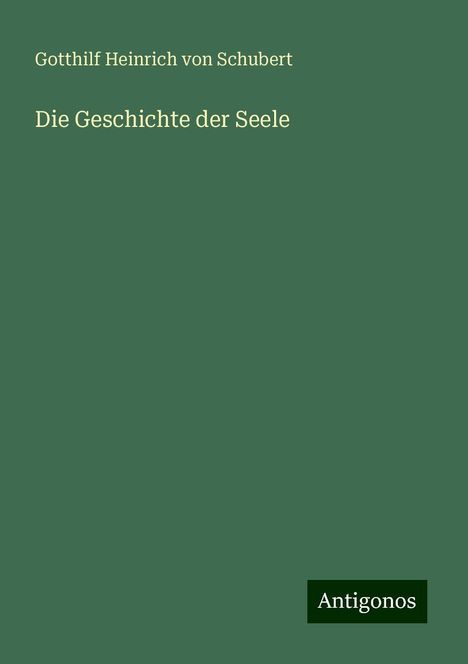 Gotthilf Heinrich Von Schubert: Die Geschichte der Seele, Buch