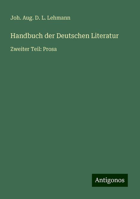 Joh. Aug. D. L. Lehmann: Handbuch der Deutschen Literatur, Buch