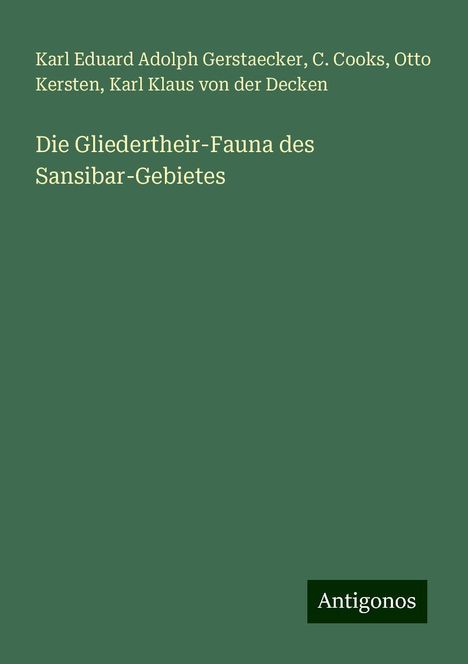 Karl Eduard Adolph Gerstaecker: Die Gliedertheir-Fauna des Sansibar-Gebietes, Buch