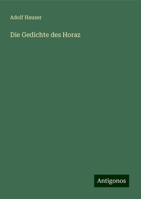 Adolf Hauser: Die Gedichte des Horaz, Buch