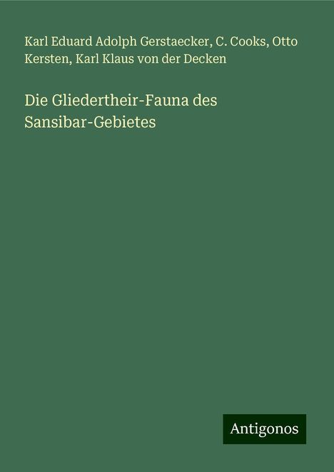 Karl Eduard Adolph Gerstaecker: Die Gliedertheir-Fauna des Sansibar-Gebietes, Buch