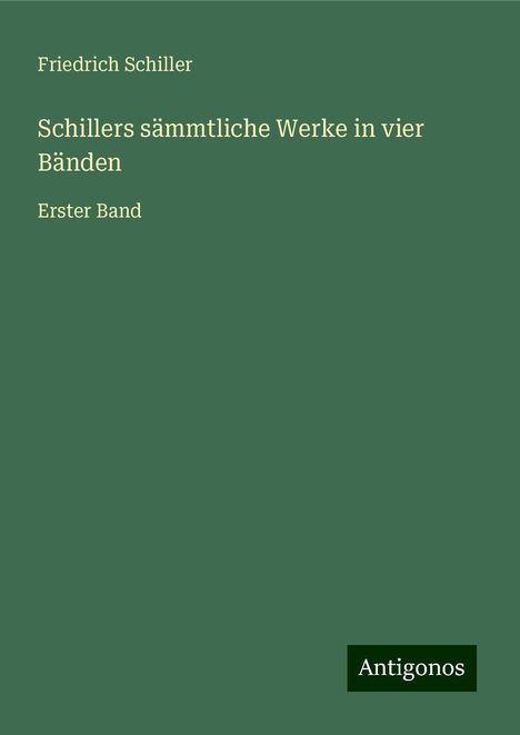 Friedrich Schiller: Schillers sämmtliche Werke in vier Bänden, Buch