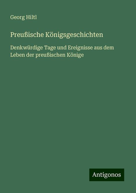 Georg Hiltl: Preußische Königsgeschichten, Buch