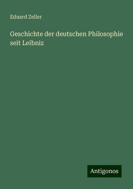 Eduard Zeller: Geschichte der deutschen Philosophie seit Leibniz, Buch