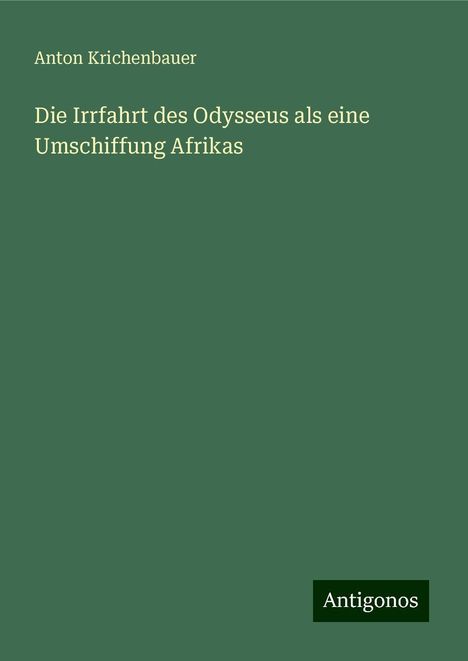 Anton Krichenbauer: Die Irrfahrt des Odysseus als eine Umschiffung Afrikas, Buch