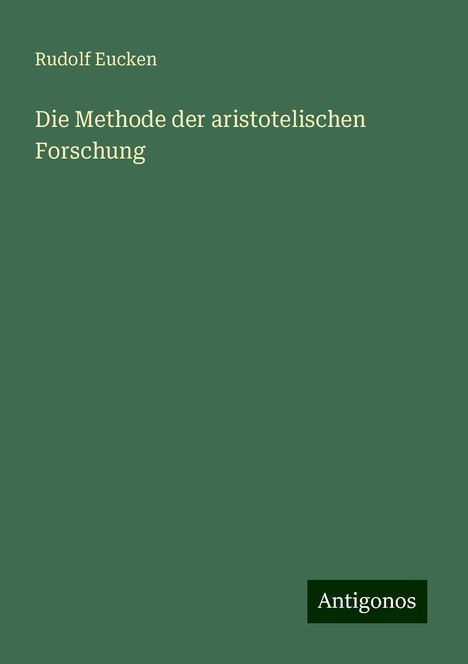 Rudolf Eucken: Die Methode der aristotelischen Forschung, Buch