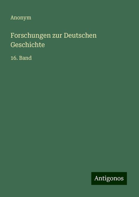 Anonym: Forschungen zur Deutschen Geschichte, Buch