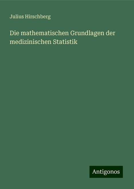 Julius Hirschberg: Die mathematischen Grundlagen der medizinischen Statistik, Buch