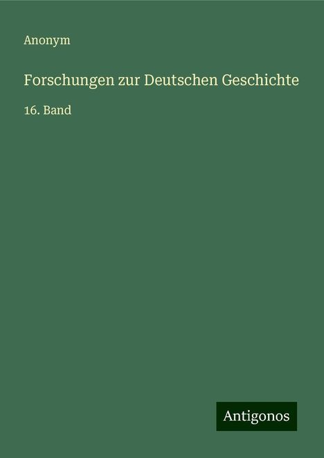 Anonym: Forschungen zur Deutschen Geschichte, Buch