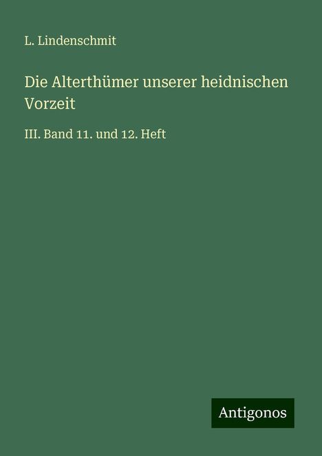 L. Lindenschmit: Die Alterthümer unserer heidnischen Vorzeit, Buch