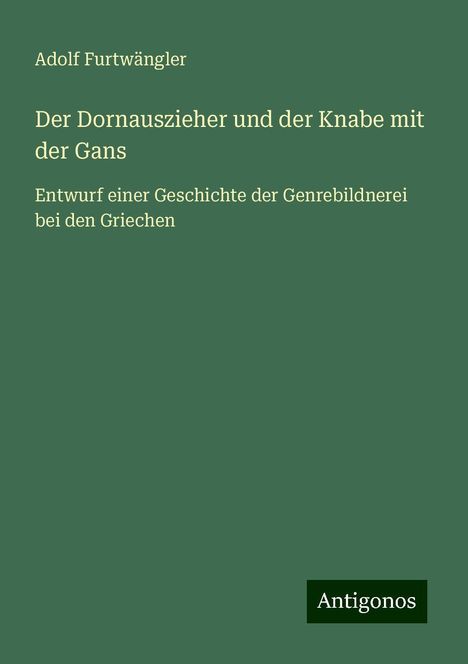 Adolf Furtwängler: Der Dornauszieher und der Knabe mit der Gans, Buch