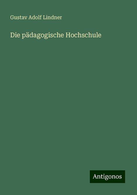 Gustav Adolf Lindner: Die pädagogische Hochschule, Buch